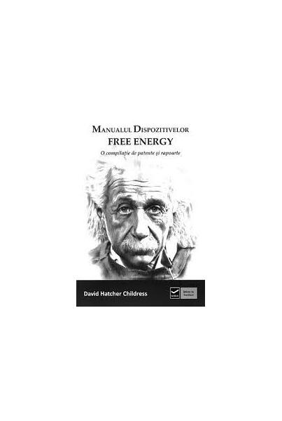 Manualul dispozitivelor free-energy - David Hatcher Childress - Vidia
