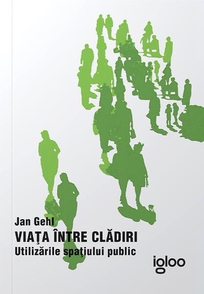Viața între clădiri - Jan Gehl - Igloo