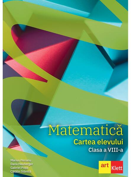 Matematică. Cartea elevului. Clasa a VIII-a. - Dana Heuberger, Gabriel Popa, Marius Perianu - Art Klett