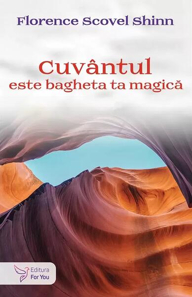 Cuvântul este bagheta ta magică - Florence Scovel Shinn - For You