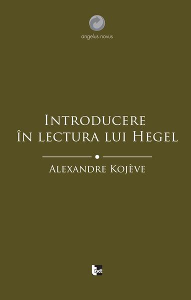 Introducere în lectura lui Hegel - Alexandre Kojeve - Tact