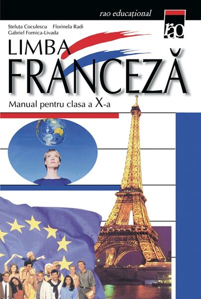 Manual de limba franceză clasa a X a - Florinela Radi, Gabriel Fornica-Livada, Steluţa Coculescu - RAO
