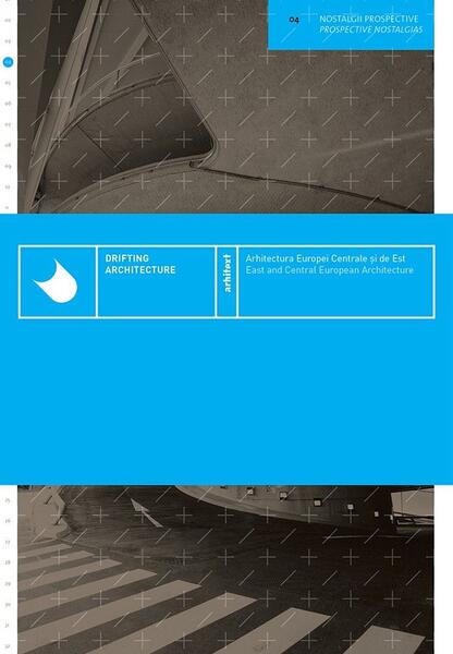 Arhitectura Europei Centrale și de Est / Drifting Architecture - East and Central European Architecture - Paperback brosat - *** - Fundația Arhitext Design