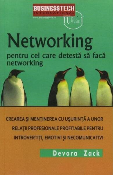 Networking pentru cei care detestă să facă networking - Devora Zack - Businesstech