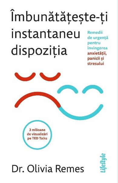 Îmbunătățește-ți instantaneu dispoziția - Dr. Olivia Remes - Lifestyle