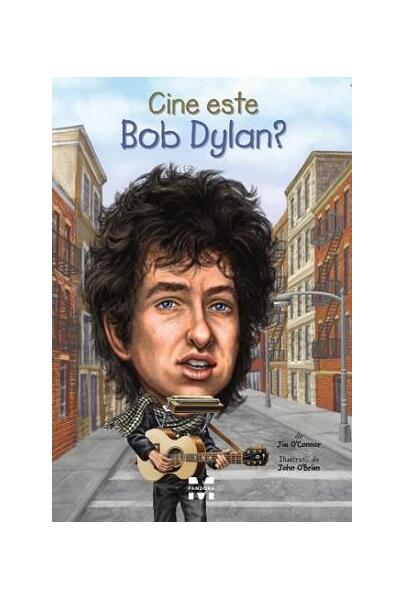 Cine este Bob Dylan? - Jim O’Connor - Pandora M