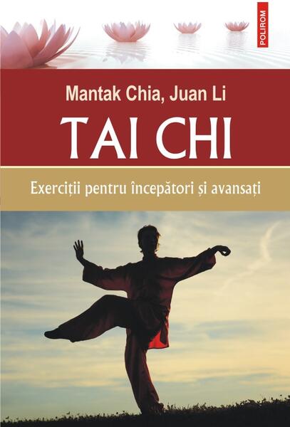Tai chi - Mantak Chia, Juan Li - Polirom