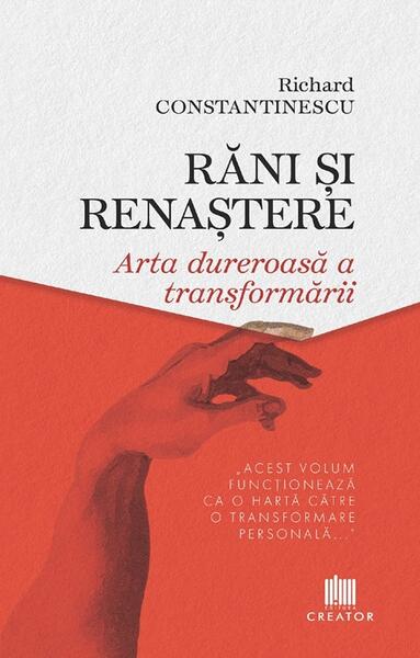 Răni și renaștere - Paperback brosat - Richard Constantinescu - Creator