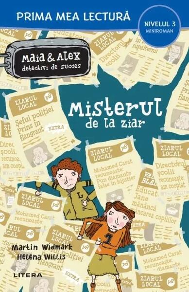 Misterul de la ziar. Maia și Alex, detectivi de succes - Martin Widmark. Helena Willis - Litera