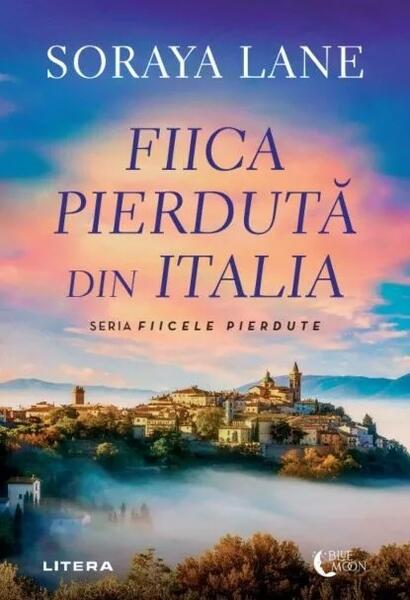 Fiica pierdută din Italia - Soraya Lane - Litera