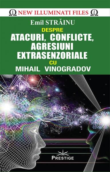 Atacuri, conflicte, agresiuni extrasenzoriale cu Mihail Vinogradov - Emil Străinu - Prestige