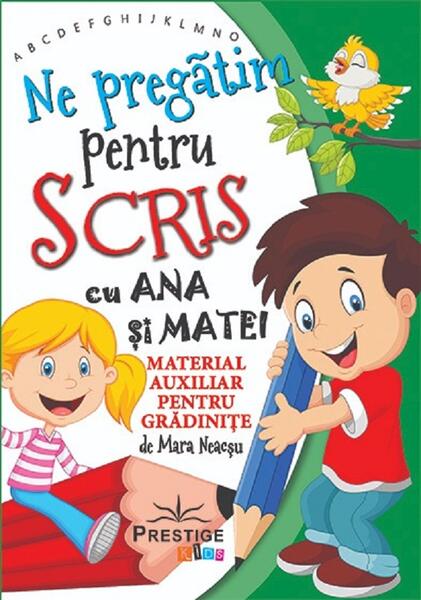 Ne pregătim pentru scris cu Ana și Matei - Mara Neacșu - Prestige