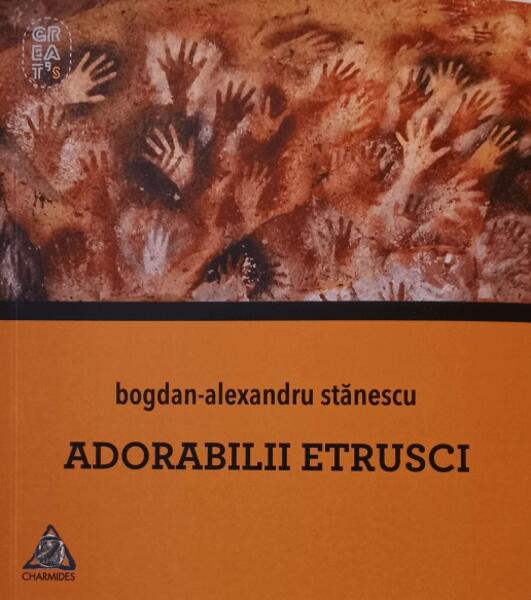 Adorabilii etrusci - Bogdan-Alexandru Stănescu - Charmides
