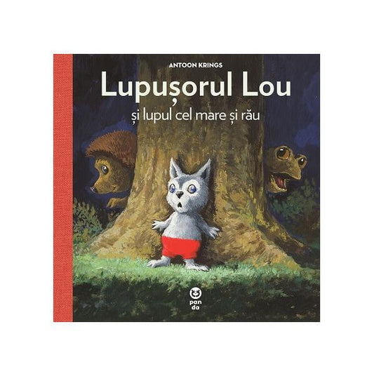 Lupușorul Lou și lupul cel mare și rău - Antoon Krings - Pandora M