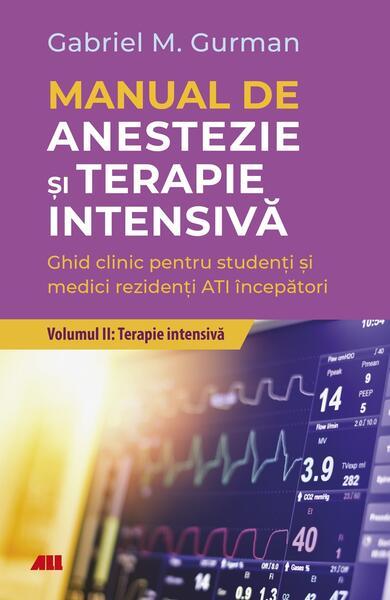 Terapie Intensivă. Manual de anestezie şi terapie intensivă (Vol. 2) - Gabriel M. Gurman - All