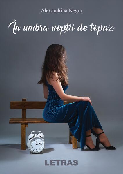 În umbra nopții de topaz - Alexandrina Negru - Letras