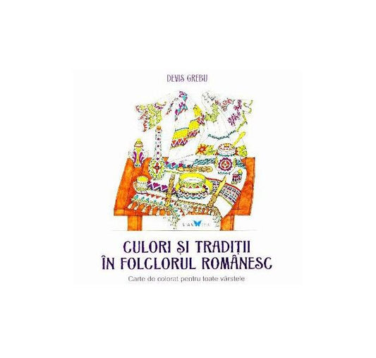 Culori și tradiții în folclorul românesc - Devis Grebu - Sian Books