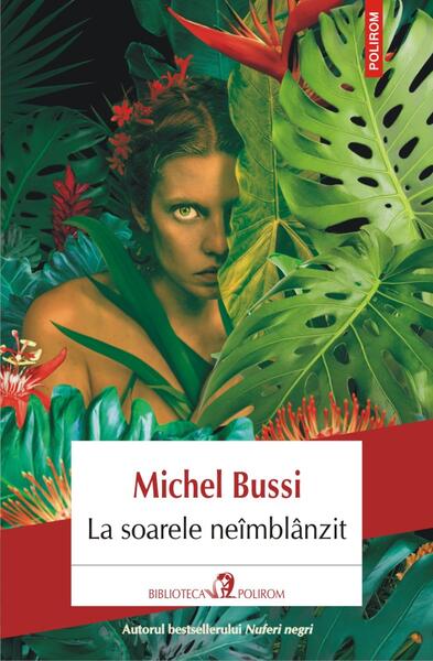 La soarele neîmblânzit - Michel Bussi - Polirom