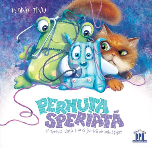 Pernuța speriată și teribila viață a unei jucării de îmbrățisat - Diana Tivu - Didactica Publishing House