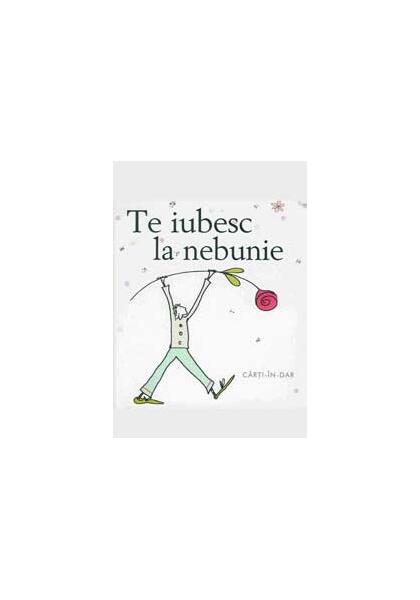 Te iubesc la nebunie - Helen Exley - Helen Exley