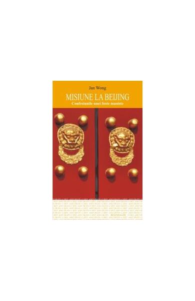 Misiune la Beijing. Confesiunile unei foste maoiste - Jan Wong - Allfa