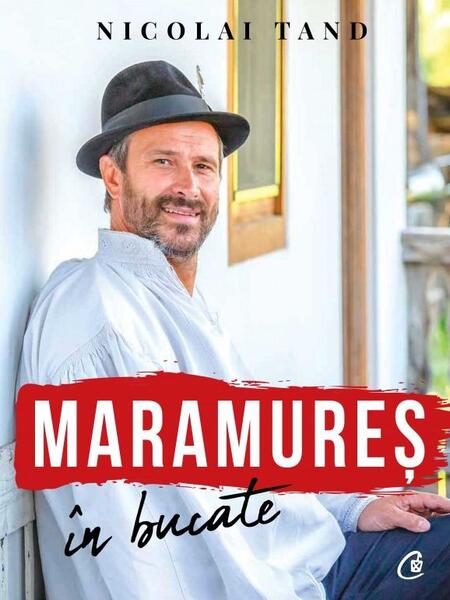 Maramureș în bucate - Hardcover - Nicolai Tand - Curtea Veche