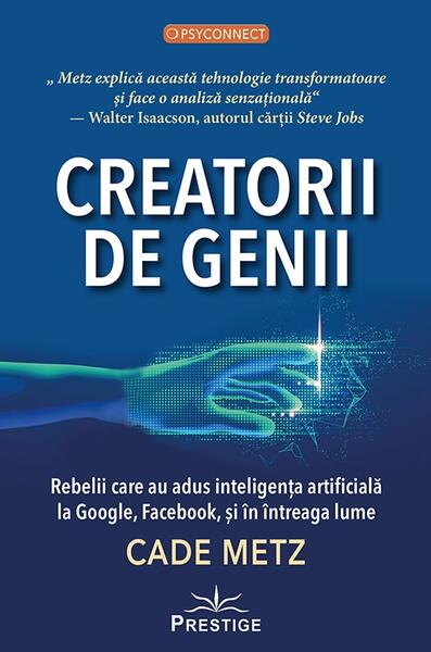 Creatorii de genii - Cade Metz - Prestige