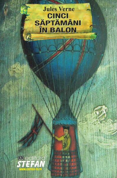 Cinci săptămâni în balon - Paperback brosat - Jules Verne - Ştefan