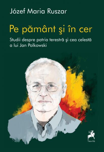 Pe pământ și în cer - Józef Maria Ruszar - Tracus Arte