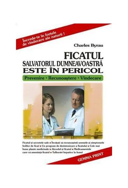 Ficatul salvatorul dumneavoastră este în pericol - Charles Byrau - Gemma Pres