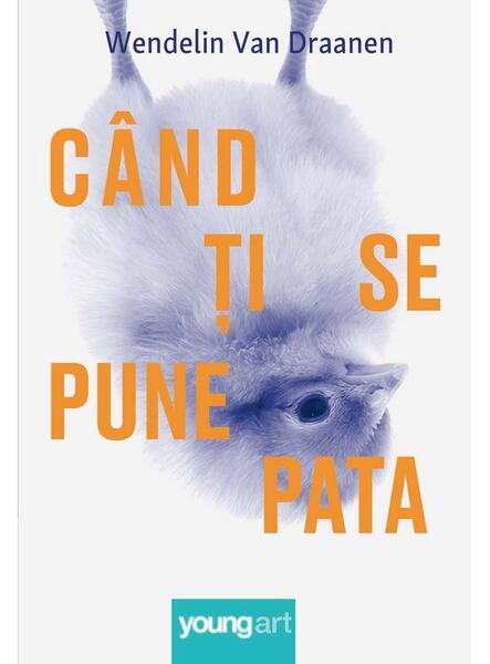 Când ți se pune pata - HC - Wendelin Van Draanen - Young Art