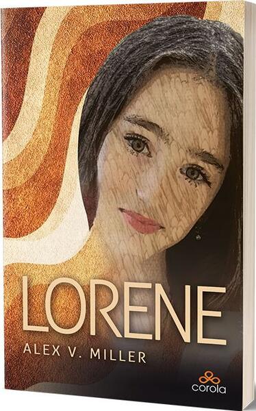 Lorene - Lasă-te purtat de vise! - Paperback brosat - Alex V. Miller - Act și Politon