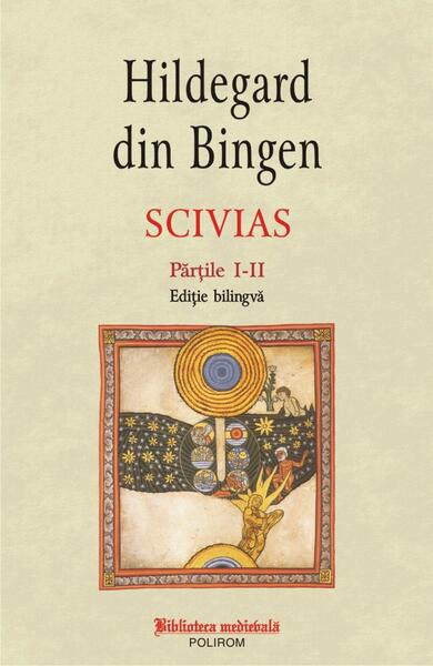 Scivias. Volumul I (ediție bilingvă) - Hildegard von Bingen - Polirom