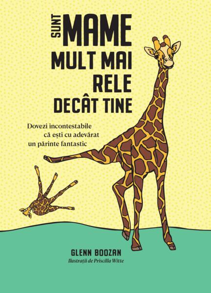 Sunt mame mult mai rele decât tine - Glenn Boozan - Alice Books