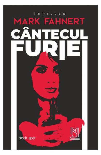 Cântecul furiei - Mark Fahnert - Lebăda Neagră