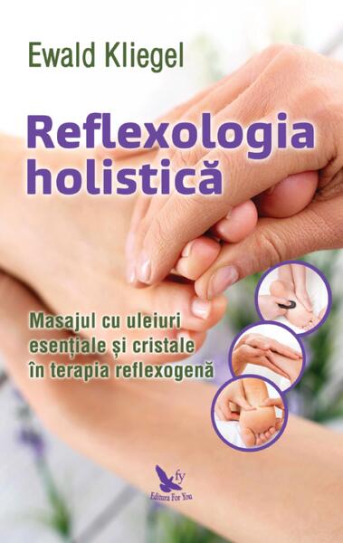 Reflexologia holistică - Kliegel Ewald - For You