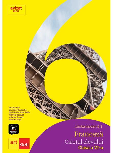 Limba modernă 2 - Franceză. Caietul elevului. Clasa a VI-a + CD - Ana Carrión, Lauréda Kharbache, Mariana Popa, Michèle Bosquet, Yolanda Rennes - Art Klett