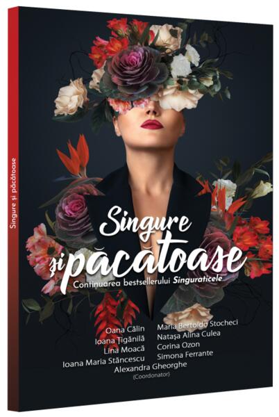Singure și păcătoase - Corina Ozon, Ioana Maria Stăncescu, Ioana Țigănilă, Lina Moaca, Maria Bertoldo Stocheci, Natașa Alina Culea, Oana Călin, Simona Ferrante - Neverland
