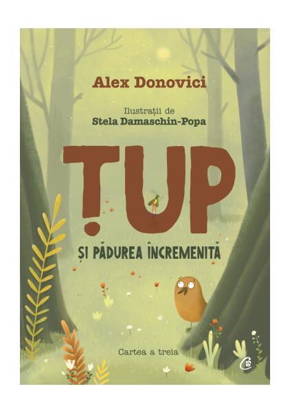 Țup și pădurea încremenită (Vol. 3) - Alex Donovici - Curtea Veche