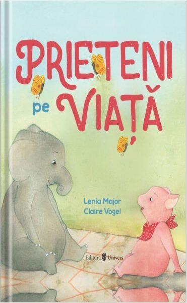 Prieteni pe viață - Lenia Major - Univers
