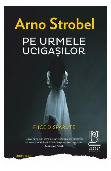 Pe urmele ucigașilor. Fiice dispărute - Lebăda Neagră