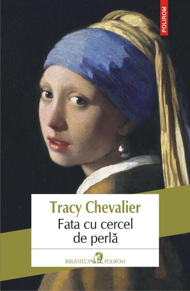 Fata cu cercel de perlă. Ediția 2018 - Tracy Chevalier - Polirom