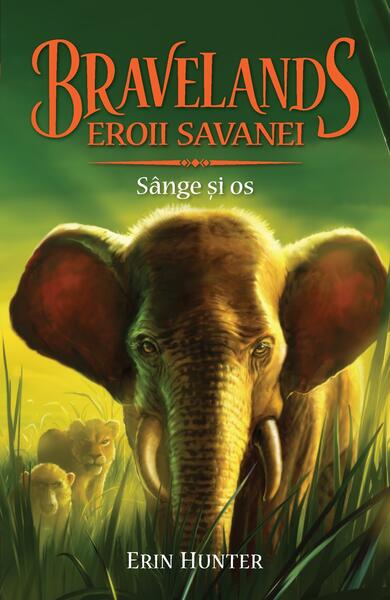 Bravelands. Eroii savanei. Sânge și os (Vol.3) - Erin Hunter