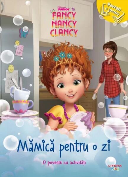 Fancy Nancy Clancy. Mămică pentru o zi. O poveste cu activități - Disney - Litera mică