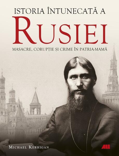 Istoria întunecată a Rusiei - Michael Kerrigan - All