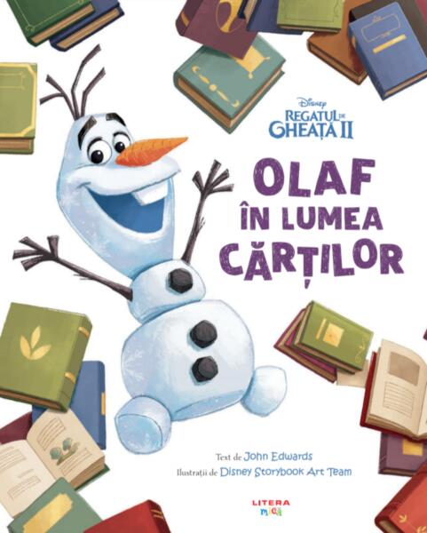 Disney. Regatul de Gheață II. Olaf în lumea cărților - John Edwards - Litera mică