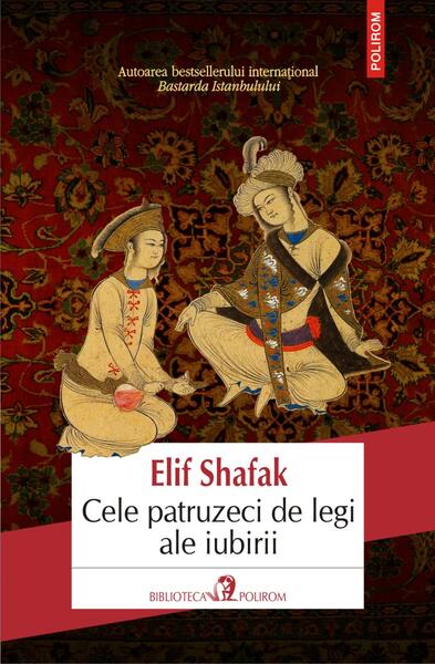 Cele patruzeci de legi ale iubirii - Elif Shafak - Polirom