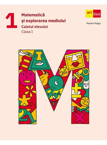 Matematică și explorarea mediului. Caietul elevului. Clasa a I-a - Art Klett