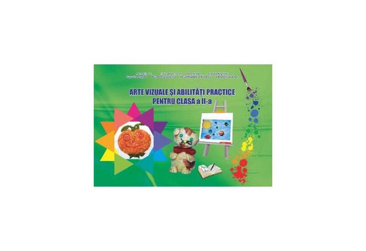 Arte vizuale și abilități practice. Clasa II - Adina Grigore - Ars Libri