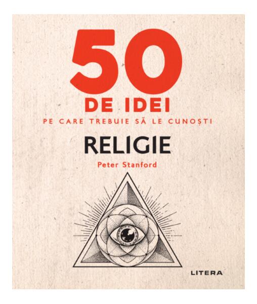 50 de idei pe care trebuie să le cunoști. Religie - Peter Stanford - Litera